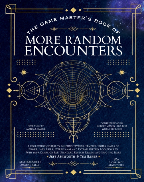 Game Master's Book of More Random Encounters, A Collection of Reality-Shifting Taverns, Temples, Tombs, Labs, Lairs, Extraplanar and Even Extraplanetary Locations to Push Your Campaign Past Standard Fantasy Realms and into the Stars 9781956403732 Jeff Ashworth
