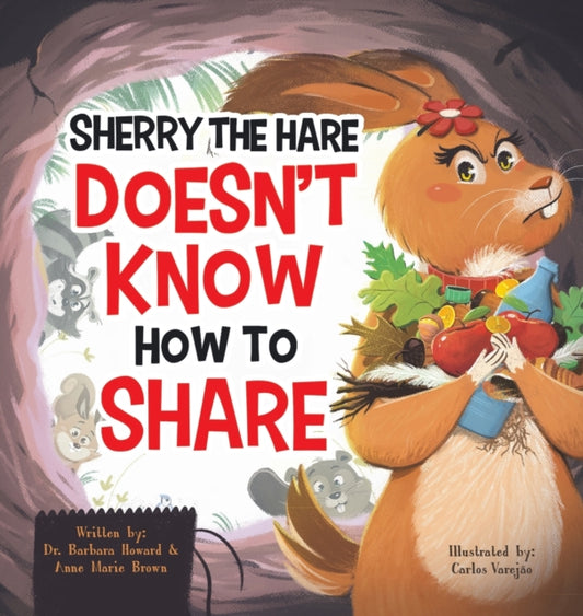 Book cover of: Sherry the Hare Doesn't Know How to Share. By: Barbara Howard