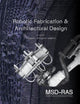 Book cover of: Robotic Fabrication & Architectural Design. By: Robert Stuart-Smith