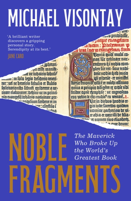Noble Fragments, The Maverick Who Broke Up the World’s Greatest Book 9781957363981 Michael Visontay