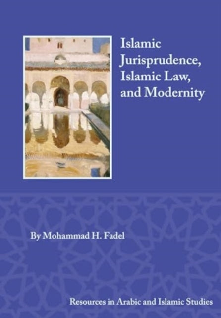 Book cover of: Islamic Jurisprudence, Islamic Law, and Modernity. By: Mohammad H. Fadel