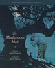 Book cover of: Mushroom Man. By: Barry Moser