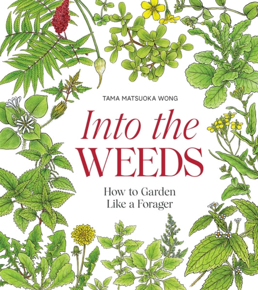 Book cover of: Into the Weeds. By: Tama Matsuoka Wong