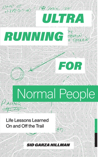 Book cover of: Ultrarunning for Normal People. By: Sid Garza-Hillman