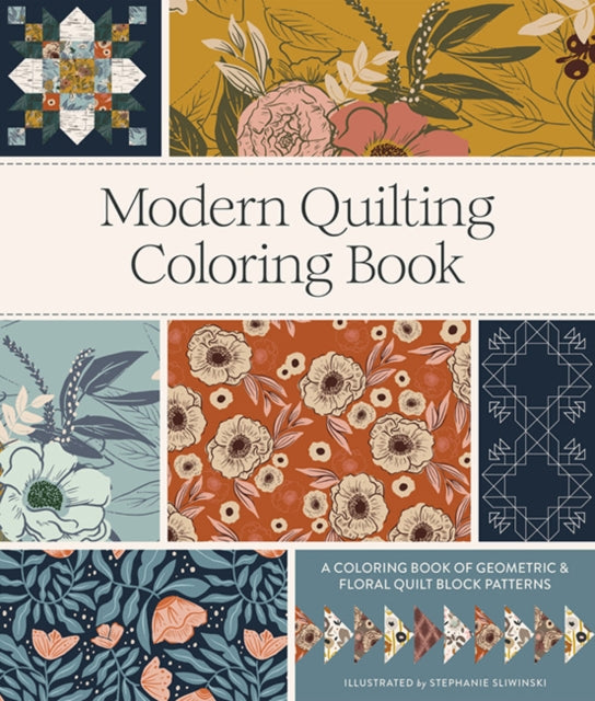 Modern Quilting Coloring Book, An Adult Coloring Book with Colorable Quilt Block Patterns and Removable Pages 9781958803400 Stephanie Sliwinski