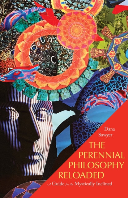 Book cover of: Perennial Philosophy Reloaded. By: Dana Sawyer