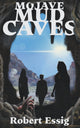 Book cover of: Mojave Mud Caves. By: Robert Essig