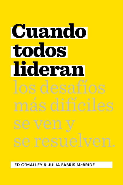 Book cover of: Cuando Todos Lideran. By: Ed O'Malley