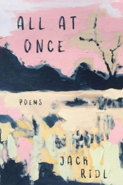 Book cover of: All at Once. By: Jack Ridl