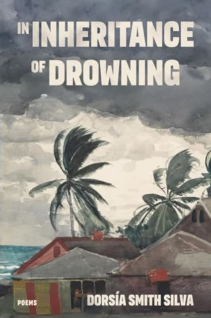 Book cover of: In Inheritance of Drowning. By: Dorsía Smith Silva