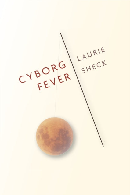 Book cover of: Cyborg Fever. By: Laurie Sheck