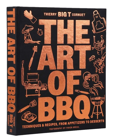 Art of Barbecue, Techniques & Recipes, from Appetizers to Desserts