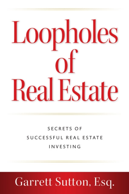 Book cover of: Loopholes of Real Estate. By: Garrett Sutton