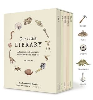 Our Little Library Vol. 3, A Foundational Language Vocabulary Board Book Set for Babies, Including Bugs, Dinosaurs, Sports, Space, and Tools