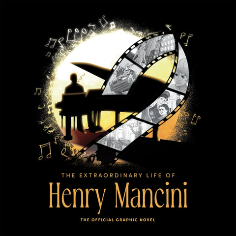 The Extraordinary Life of Henry Mancini: Official Graphic Novel