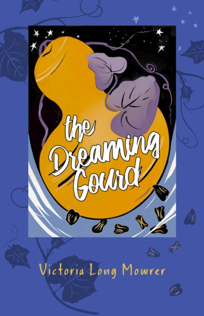 Book cover of: Dreaming Gourd. By: Victoria Mowrer