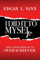 Book cover of: I Did It to Myself. By: Edgar L. Vann