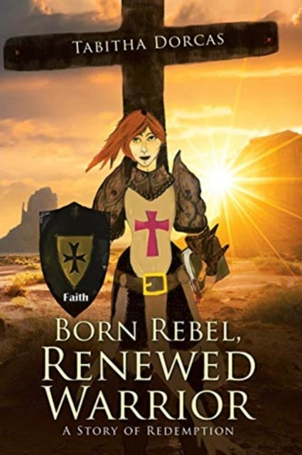 Book cover of: Born Rebel, Renewed Warrior. By: Tabitha Dorcas