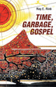 Book cover of: Time, Garbage, Gospel