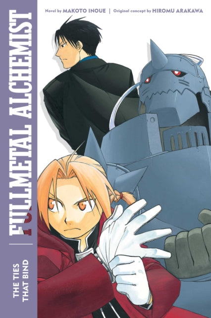 Book cover of: Fullmetal Alchemist: The Ties That Bind. By: Makoto Inoue