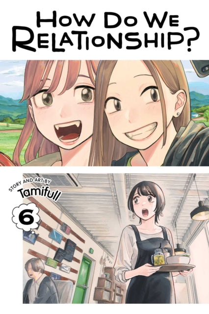 Book cover of: How Do We Relationship?, Vol. 6. By: Tamifull