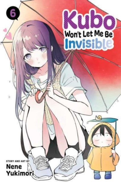 Book cover of: Kubo Won't Let Me Be Invisible, Vol. 6. By: Nene Yukimori