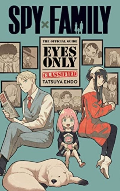 Book cover of: Spy x Family: The Official Guide—Eyes Only. By: Tatsuya Endo