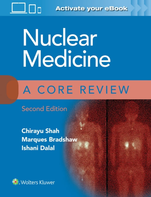 Book cover of: Nuclear Medicine: A Core Review. By: Chirayu Shah