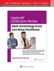 Book cover of: Lippincott Certification Review: Adult Gerontology Acute Care Nurse Practitioner. By: TOMASZEWSKI