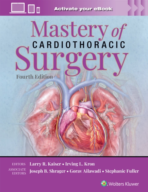 Book cover of: Mastery of Cardiothoracic Surgery: Print + eBook with Multimedia. By: Larry R. KAISER