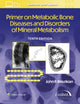 Book cover of: Primer on the Metabolic Bone Diseases and Disorders of Mineral Metabolism: Print + eBook with Multimedia. By: John P. Bilezikian