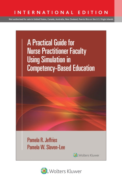 Book cover of: Practical Guide for Nurse Practitioner Faculty Using Simulation in Competency-Based Education. By: Pamela R. Jeffries