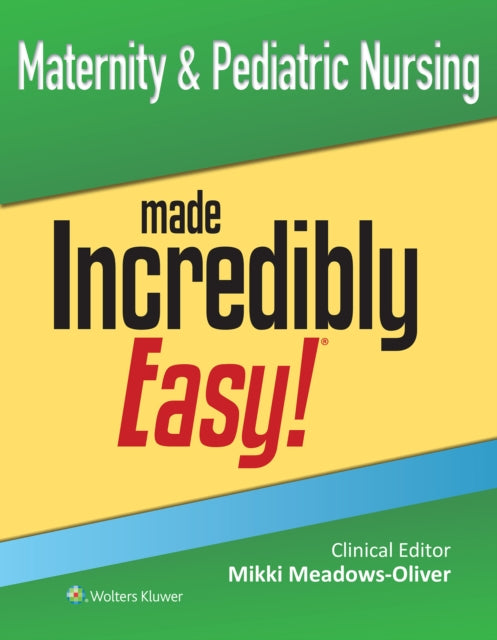 Book cover of: Maternity & Pediatric Nursing Made Incredibly Easy!