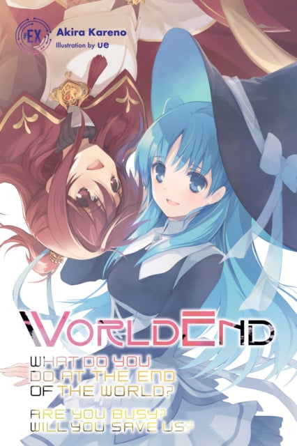 Book cover of: WorldEnd: What Do You Do at the End of the World? Are You Busy? Will You Save Us? #EX. By: Akira Kareno
