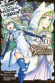 Book cover of: Is It Wrong to Try to Pick Up Girls in a Dungeon? On the Side: Sword Oratoria, Vol. 13 (manga). By: 大森藤ノ