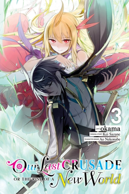 Book cover of: Our Last Crusade or the Rise of a New World, Vol. 3 (manga). By: Kei Sazane