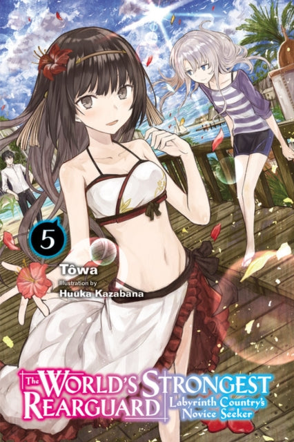 Book cover of: World's Strongest Rearguard: Labyrinth Country's Novice Seeker, Vol. 5 (light novel). By: Tôwa