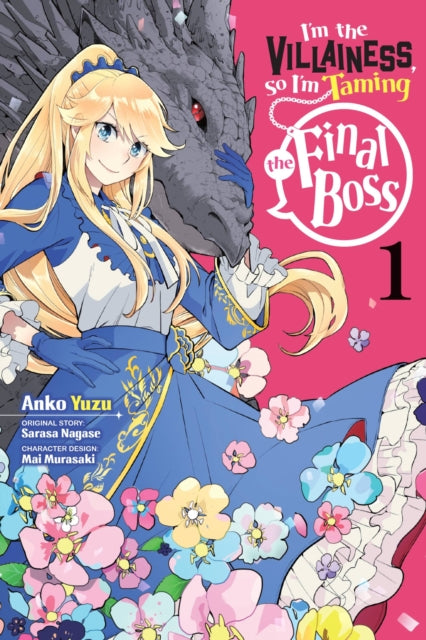 Book cover of: I'm the Villainess, So I'm Taming the Final Boss, Vol. 1 (manga). By: Sarasa Nagase