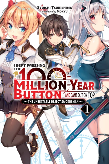 Book cover of: I Kept Pressing the 100-Million-Year Button and Came Out on Top, Vol. 1 (light novel). By: Syuichi Tsukishima