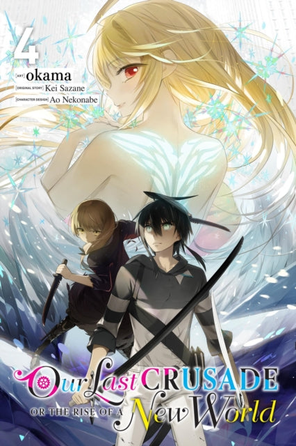 Book cover of: Our Last Crusade or the Rise of a New World, Vol. 4 (manga). By: Kei Sazane