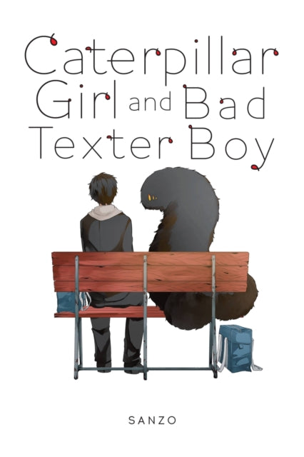 Book cover of: Caterpillar Girl and Bad Texter Boy. By: Sanzo