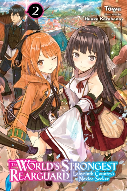 Book cover of: World's Strongest Rearguard: Labyrinth Country's Novice Seeker, Vol. 2 (light novel). By: Tôwa