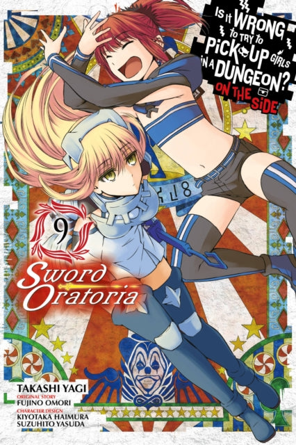 Book cover of: Is It Wrong to Try to Pick Up Girls in a Dungeon? On the Side: Sword Oratoria, Vol. 9 (manga). By: 大森藤ノ