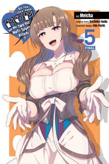 Book cover of: Do You Love Your Mom and Her Two-Hit Multi-Target Attacks?, Vol. 5 (manga). By: Dachima Inaka