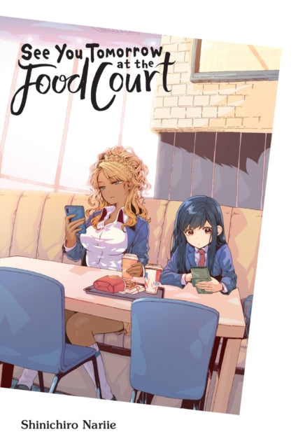 Book cover of: See You Tomorrow at the Food Court. By: Shinichiro Nariie