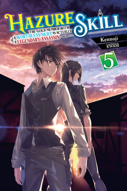 Book cover of: Hazure Skill: The Guild Member with a Worthless Skill Is Actually a Legendary Assassin, Vol. 5 (light novel). By: Kennoji