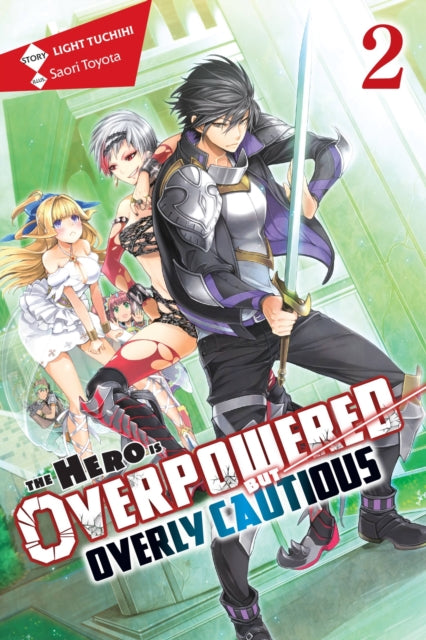 Hero Is Overpowered but Overly Cautious, Vol. 2 (light novel) 9781975356903 Light Tuchihi
