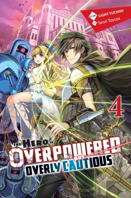 Book cover of: Hero Is Overpowered but Overly Cautious, Vol. 4 (light novel). By: Light Tuchihi