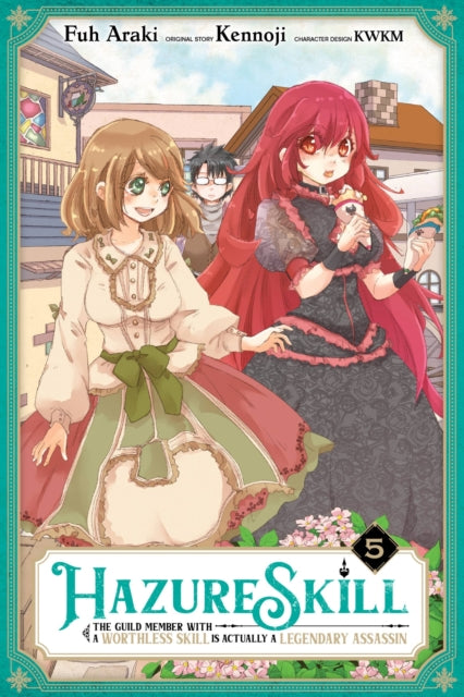 Book cover of: Hazure Skill: The Guild Member with a Worthless Skill Is Actually a Legendary Assassin, Vol. 5 (manga). By: Kennoji