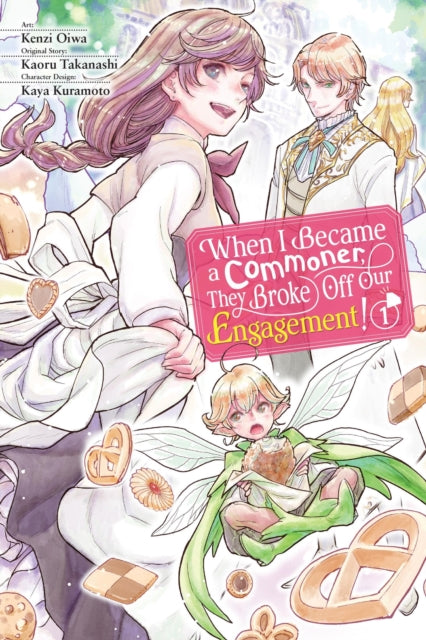 Book cover of: When I Became a Commoner, They Broke Off Our Engagement!, Vol. 1. By: Kenzi Oiwa
